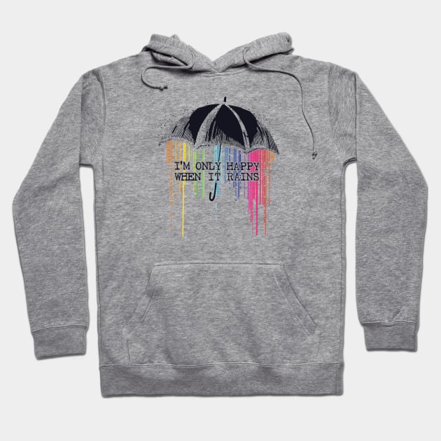 Only Happy When It Rains Hoodie by RepubliRock